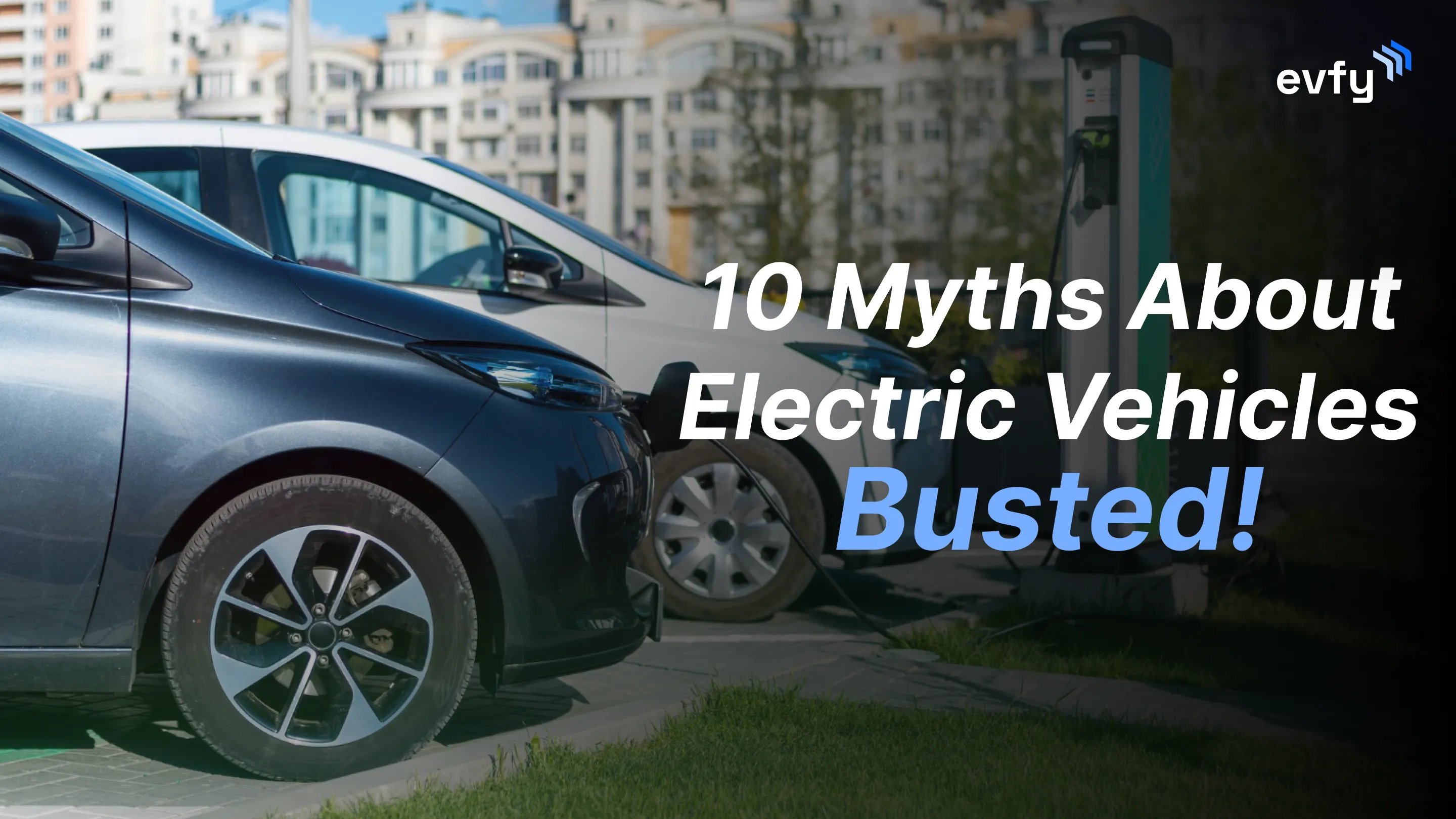 10 Myths About Electric Vehicles — Busted